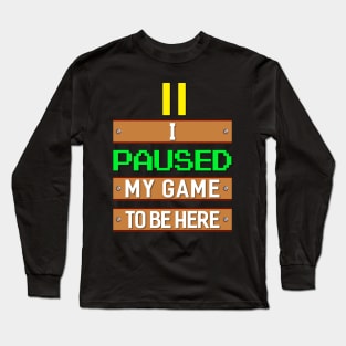 Paused my Game Long Sleeve T-Shirt
